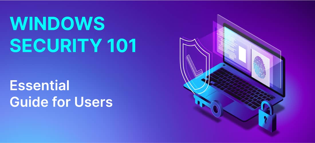 Windows Security 101: Essential Guide for Users Windows Security 101: Essential Guide for Users